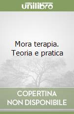 Mora terapia. Teoria e pratica