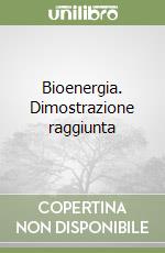 Bioenergia. Dimostrazione raggiunta libro