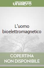 L'uomo bioelettromagnetico libro