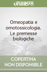 Omeopatia e omotossicologia. Le premesse biologiche