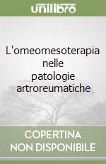 L'omeomesoterapia nelle patologie artroreumatiche libro