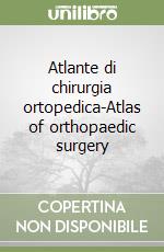 Atlante di chirurgia ortopedica-Atlas of orthopaedic surgery (3) libro