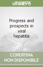 Progress and prospects in viral hepatitis libro