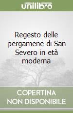 Regesto delle pergamene di San Severo in età moderna libro