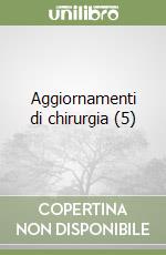 Aggiornamenti di chirurgia (5) libro