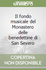 Il fondo musicale del Monastero delle benedettine di San Severo