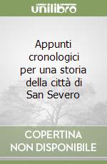 Appunti cronologici per una storia della città di San Severo libro