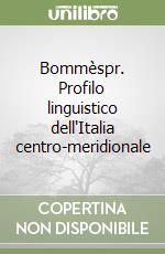 Bommèspr. Profilo linguistico dell'Italia centro-meridionale