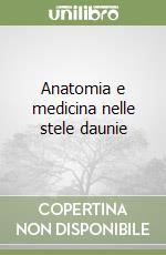 Anatomia e medicina nelle stele daunie libro