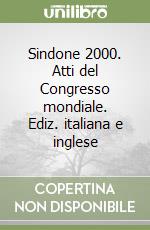 Sindone 2000. Atti del Congresso mondiale. Ediz. italiana e inglese libro