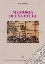 Memoria di una città. San Severo dal Cinquecento ad oggi libro