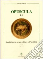 Saggi di storia navale nell'antichità. Opuscula. Ediz. tedesca, italiana, inglese e francese libro