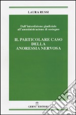 Dall'interdizione giudiziale all'amministrazione di sostegno. Il particolare caso della anoressia nervosa