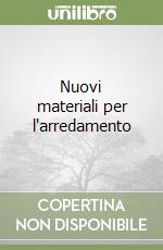 Nuovi materiali per l'arredamento