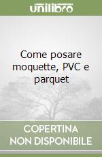 Come posare moquette, PVC e parquet