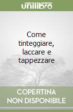 Come tinteggiare, laccare e tappezzare