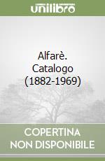 Alfarè. Catalogo (1882-1969) libro