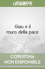 Giau e il muro della pace libro