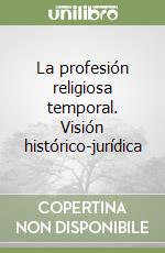 La profesión religiosa temporal. Visión histórico-jurídica