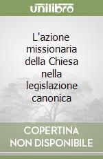 L'azione missionaria della Chiesa nella legislazione canonica