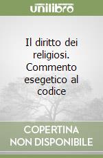 Il diritto dei religiosi. Commento esegetico al codice