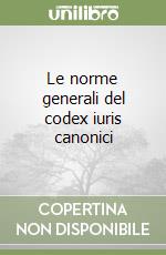 Le norme generali del codex iuris canonici libro