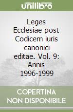 Leges Ecclesiae post Codicem iuris canonici editae. Vol. 9: Annis 1996-1999