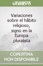 Variaciones sobre el hâbito religioso, signo en la Europa pluralista