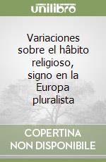 Variaciones sobre el hâbito religioso, signo en la Europa pluralista libro