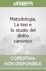 Metodologia. La tesi e lo studio del diritto canonico libro