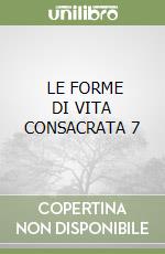  LE FORME DI VITA CONSACRATA 7  libro