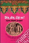 Din, din chi xe? Andele, bandele, peteperè libro