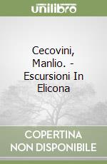 Cecovini, Manlio. - Escursioni In Elicona libro