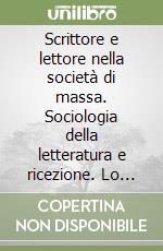 Scrittore e lettore nella società di massa. Sociologia della letteratura e ricezione. Lo stato degli studi libro