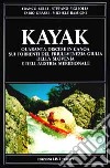 Kayak. Quaranta discese in canoa sui torrenti del Friuli-Venezia Giulia, della Slovenia e dell'Austria meridionale libro