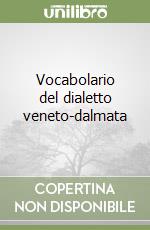 Vocabolario del dialetto veneto-dalmata