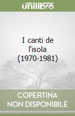 I canti de l'isola (1970-1981) libro