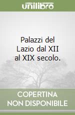 Palazzi del Lazio dal XII al XIX secolo. libro