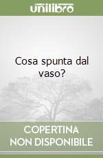 Cosa spunta dal vaso? libro