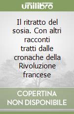 Il ritratto del sosia. Con altri racconti tratti dalle cronache della Rivoluzione francese libro