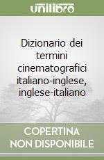 Dizionario dei termini cinematografici italiano-inglese, inglese-italiano libro