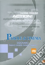 Parole di cinema. Dizionario italiano-inglese, inglese-italiano. Con CD-ROM libro