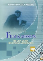 Film & mission. Per una storia del cinema missionario. Ediz. illustrata. Con DVD libro