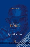 John Ford. Il gusto della narrazione libro