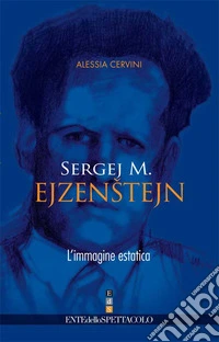 Sergej M. Ejzenstejn. L'immagine estatica