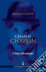 Charlie Chaplin. Il tempo delle immagini