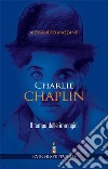 Charlie Chaplin. Il tempo delle immagini libro di Mazzanti Alessandro