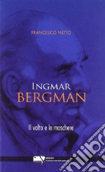 Ingmar Bergman. Il volto e le maschere libro