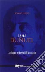 Luis Bunuel. la logica irridente dell'inconscio