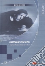 Osservare l'incanto. Il cinema e l'arte di Aleksandr Sokurov